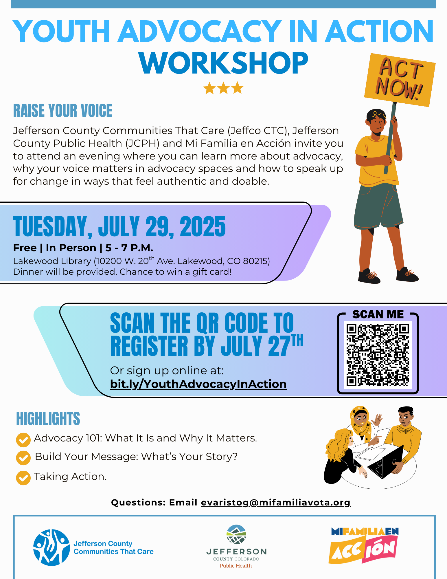 Jefferson County Communities That Care (Jeffco CTC), Jefferson County Public Health (JCPH), and Mi Familia en Acción invite you to attend an evening where you can learn more about advocacy, why your voice matters in advocacy spaces, and how to speak up for change in ways that feel authentic and doable. The training is for youth age 11-22 and is on Tuesday, July 29, 2025, from 5:00pm - 7:00pm at Lakewood Public Library (10200 W. 20th Ave. Lakewood, CO 80215). Dinner will be provided. Attendees will have a chance to win a gift card.